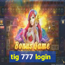 tig 777 login